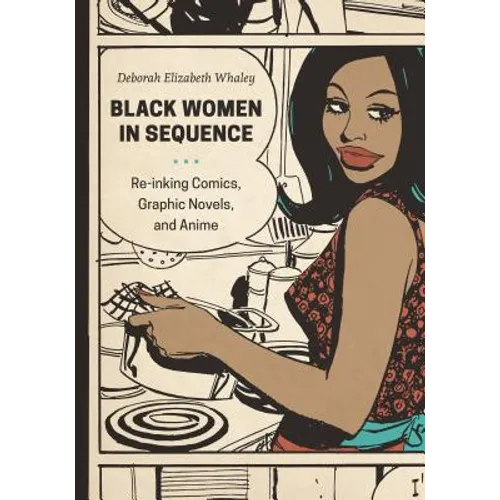 Black Women in Sequence: Re-Inking Comics, Graphic Novels, and Anime - Paperback
