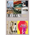 Look: How a Highly Influential Magazine Helped Define Mid-Twentieth-Century America - Hardcover