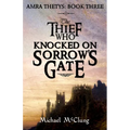 The Thief Who Knocked On Sorrow's Gate - Paperback