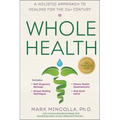 Whole Health: A Holistic Approach to Healing for the 21st Century - Paperback