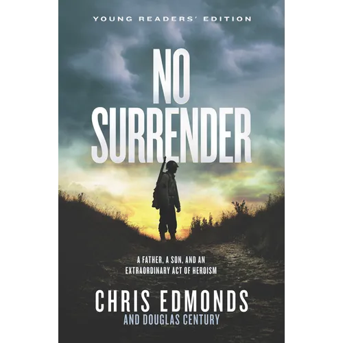 No Surrender: A Father, a Son, and an Extraordinary Act of Heroism - Hardcover