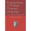 Programming A Problem Oriented Language: Forth - how the internals work - Paperback