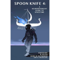 Spoon Knife 4: A Neurodivergent Guide to Spacetime - Paperback