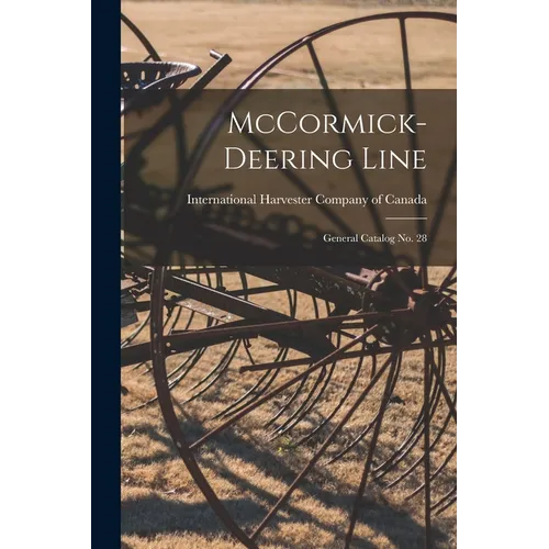 McCormick-Deering Line: General Catalog No. 28 - Paperback