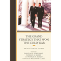 The Grand Strategy That Won the Cold War: Architecture of Triumph - Paperback