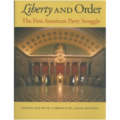 Liberty and Order: The First American Party Struggle - Hardcover