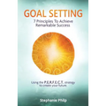 Goal Setting: 7 Principles To Achieve Remarkable Success: Using the P.E.R.F.E.C.T strategy to create your future - Paperback