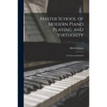 Master School of Modern Piano Playing and Virtuosity; a Universal Method; 1 - Paperback