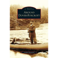 Around Dover-Foxcroft - Hardcover
