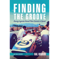 Finding the Groove: Racing Legends Reveal Their Secrets to Speed - Paperback