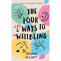 The Four Ways to Wellbeing: Better Sleep. Less Stress. More Energy. Mood Boost. - Hardcover