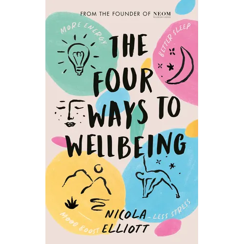The Four Ways to Wellbeing: Better Sleep. Less Stress. More Energy. Mood Boost. - Hardcover