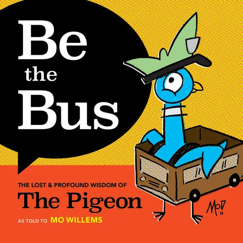 Be the Bus: The Lost & Profound Wisdom of the Pigeon - Hardcover