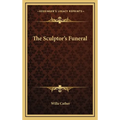 The Sculptor's Funeral - Hardcover
