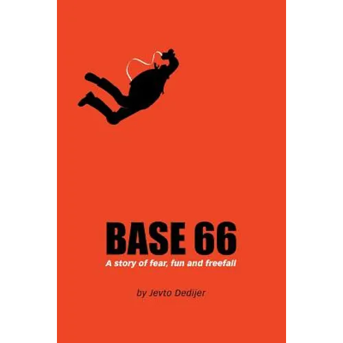 Base 66: A Story of Fear, Fun, and Freefall - Paperback