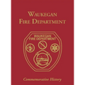 Waukegan Fire Department: Commemorative History - Hardcover