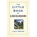 The Little Book of Lincolnshire - Hardcover