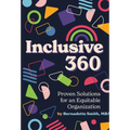 Inclusive 360: Proven Solutions for an Equitable Organization - Hardcover