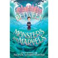 Between Monsters and Marvels - Hardcover