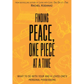 Finding Peace, One Piece at a Time: What to Do with Your and a Loved One's Personal Possessions - Paperback
