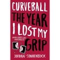 Curveball: The Year I Lost My Grip - Paperback