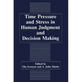 Time Pressure and Stress in Human Judgment and Decision Making - Paperback