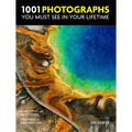 1001 Photographs You Must See in Your Lifetime - Hardcover