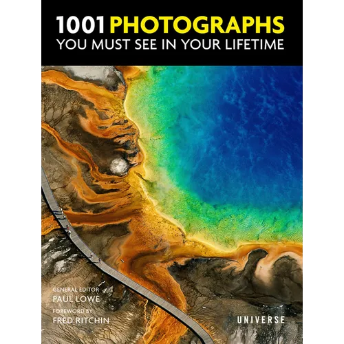 1001 Photographs You Must See in Your Lifetime - Hardcover