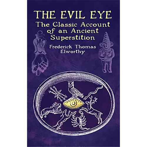 The Evil Eye: The Classic Account of an Ancient Superstition - Paperback