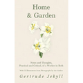 Home and Garden - Notes and Thoughts, Practical and Critical, of a Worker in Both - With 53 Illustrations from Photographs by the Author - Paperback