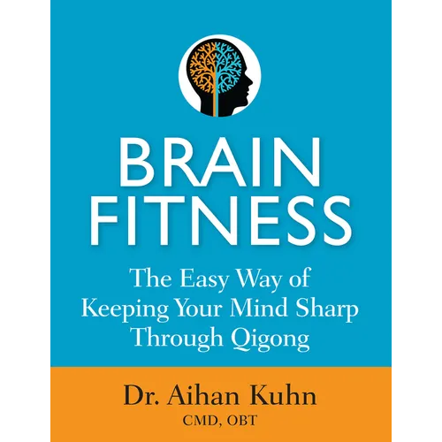 Brain Fitness: The Easy Way of Keeping Your Mind Sharp Through Qigong - Paperback
