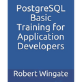 PostgreSQL Basic Training for Application Developers - Paperback