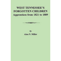 West Tennessee's Forgotten Children: Apprentices from 1821-1889 - Paperback
