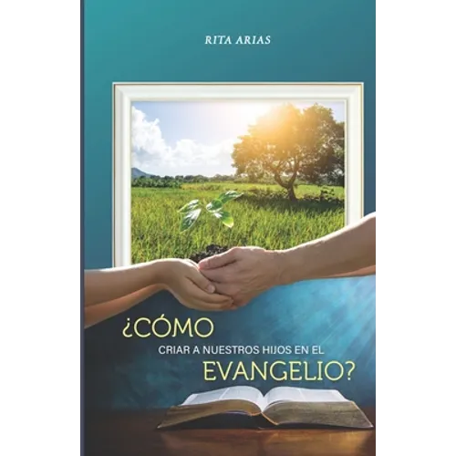 ¿Cómo criar a nuestros hijos en el evangelio? - Paperback