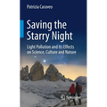 Saving the Starry Night: Light Pollution and Its Effects on Science, Culture and Nature - Paperback
