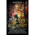 Modern Witchcraft: Unlocking the Secrets of the Norse Runes, Divination, Spirit Guides, Tarot Reading, Moon Spells, and Magic Rituals - Hardcover