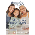 Chicken Soup for the Soul: Mothers & Daughters - Paperback