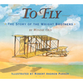 To Fly: The Story of the Wright Brothers - Hardcover
