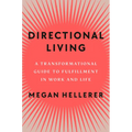 Directional Living: A Transformational Guide to Fulfillment in Work and Life - Hardcover
