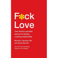 F*ck Love: One Shrink's Sensible Advice for Finding a Lasting Relationship - Hardcover