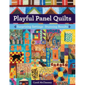 Playful Panel Quilts: Surprising Settings, Stunning Results - Paperback
