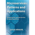 Microservices: Patterns and Applications: Designing fine-grained services by applying patterns - Paperback