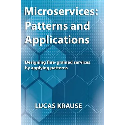 Microservices: Patterns and Applications: Designing fine-grained services by applying patterns - Paperback