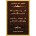 Church History And Modern Revelation: A Course Of Study For The Melchizedek Priesthood Quorums For The Year 1949 - Paperback