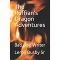 The Ruffian's Dragon Adventures: Bad Dog Writer - Paperback