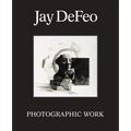 Jay Defeo: Photographic Work - Hardcover