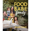 Food Babe Family: More Than 100 Recipes and Foolproof Strategies to Help Your Kids Fall in Love with Real Food: A Cookbook - Hardcover