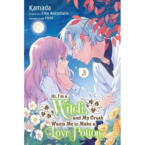 Hi, I'm a Witch, and My Crush Wants Me to Make a Love Potion, Vol. 3 - Paperback