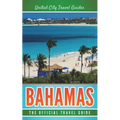 Bahamas: The Official Travel Guide - Paperback