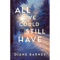 All We Could Still Have - Paperback